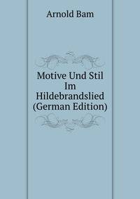 Motive Und Stil Im Hildebrandslied (German Edition)