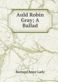Auld Robin Gray; A Ballad