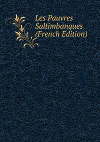 Les Pauvres Saltimbanques (French Edition)