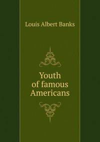 Youth of famous Americans