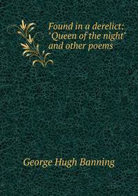 Found in a derelict: "Queen of the night" and other poems