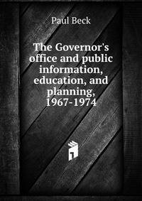 The Governor's office and public information, education, and planning, 1967-1974