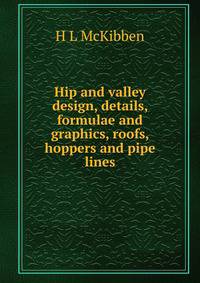 Hip and valley design, details, formulae and graphics, roofs, hoppers and pipe lines