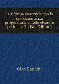 La riforma elettorale con la rappresentanza proporzionale nelle elezioni politiche (Italian Edition)