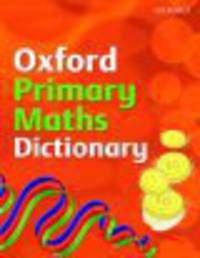 OXF PRIMARY MATHS DICT (2008) PB (OXED)*