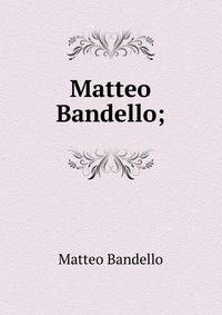 Matteo Bandello;