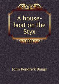 A house-boat on the Styx