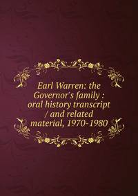 Earl Warren: the Governor's family : oral history transcript / and related material, 1970-1980