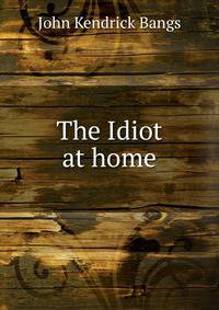 The Idiot at home