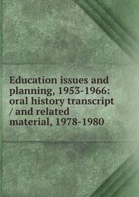 Education issues and planning, 1953-1966: oral history transcript / and related material, 1978-1980