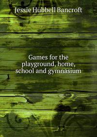 Games for the playground, home, school and gymnasium