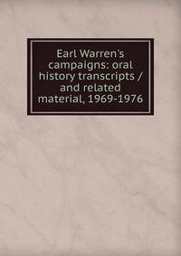 Earl Warren's campaigns: oral history transcripts / and related material, 1969-1976