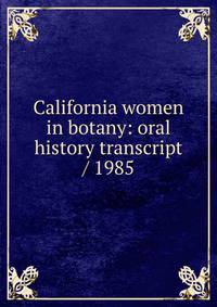 California women in botany: oral history transcript / 1985