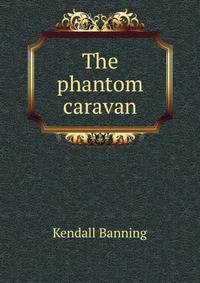 The phantom caravan