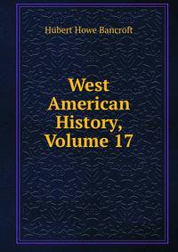 West American History, Volume 17