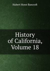 History of California, Volume 18