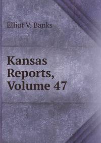 Kansas Reports, Volume 47