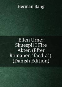 Ellen Urne: Skuespil I Fire Akter. (Efter Romanen "faedra"). (Danish Edition)