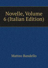 Novelle, Volume 6 (Italian Edition)