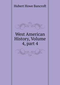 West American History, Volume 4, part 4