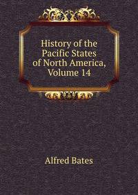 History of the Pacific States of North America, Volume 14