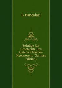 Beitrage Zur Geschichte Des Osterreichischen Heerwesens (German Edition)