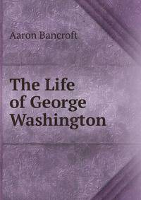 The Life of George Washington