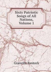 Sixty Patriotic Songs of All Nations, Volume 1
