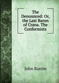 The Denounced: Or, the Last Baron of Crana. The Conformists