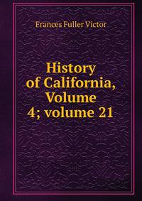 History of California, Volume 4; volume 21
