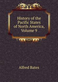 History of the Pacific States of North America, Volume 9