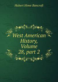 West American History, Volume 28, part 2