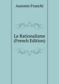 Le Rationalisme (French Edition)