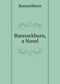 Bannockburn, a Novel