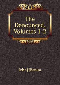 The Denounced, Volumes 1-2