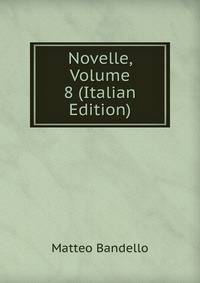 Novelle, Volume 8 (Italian Edition)