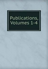 Publications, Volumes 1-4
