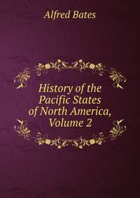 History of the Pacific States of North America, Volume 2