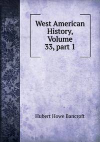 West American History, Volume 33, part 1