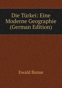 Die Turkei: Eine Moderne Geographie (German Edition)