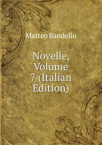 Novelle, Volume 7 (Italian Edition)