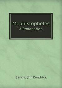 Mephistopheles: A Profanation