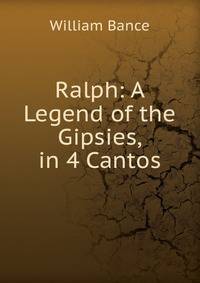 Ralph: A Legend of the Gipsies, in 4 Cantos