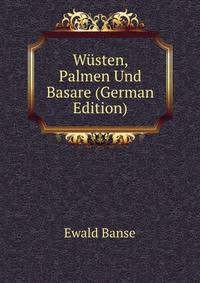 Wusten, Palmen Und Basare (German Edition)