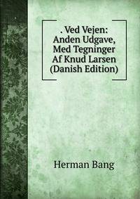 . Ved Vejen: Anden Udgave, Med Tegninger Af Knud Larsen (Danish Edition)