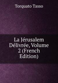 La Jerusalem Delivree, Volume 2 (French Edition)
