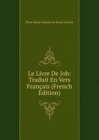 Le Livre De Job: Traduit En Vers Francais (French Edition)