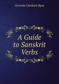 A Guide to Sanskrit Verbs