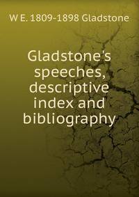 Gladstone's speeches, descriptive index and bibliography