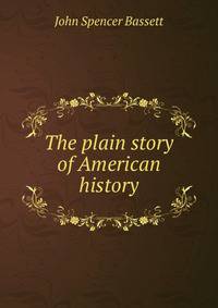 The plain story of American history
